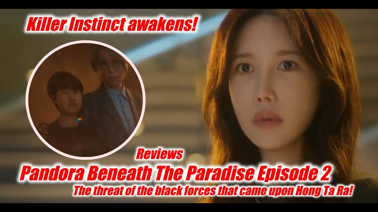 Pandora Beneath The Paradise Episode 2 Review Eng Sub Killer Instinct Awaken After Regain Her Memory