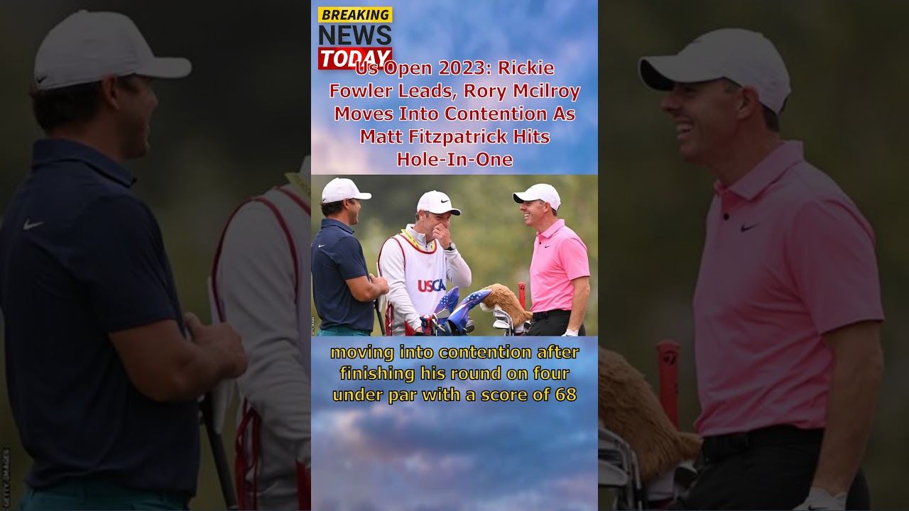 Rickie Fowler's Lead, Rory McIlroy Joins in US Open 2023 Action: Matt Fitzpatrick Hi #shorts #news