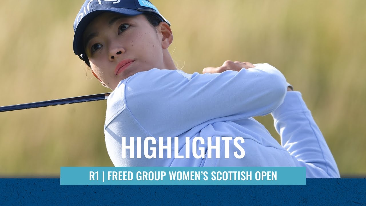Round 1 highlights as Hinako Shibuno holds the overnight lead | FREED GROUP Women’s Scottish Open