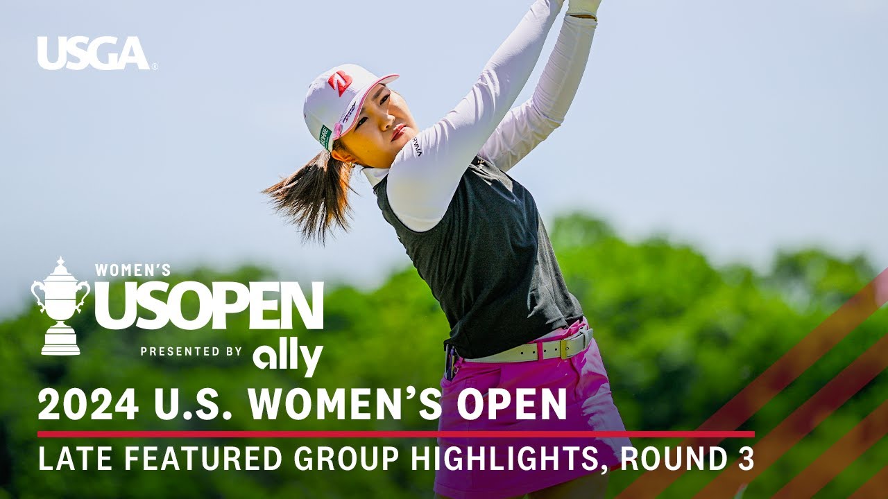 2024 U.S. Women's Open Presented by Ally Highlights: Round 3, Featured Group | Furue & Hataoka