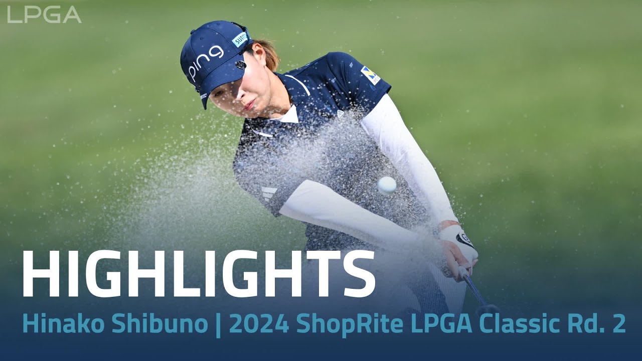 Hinako Shibuno Highlights | 2024 ShopRite LPGA Classic presented by Acer Rd. 2