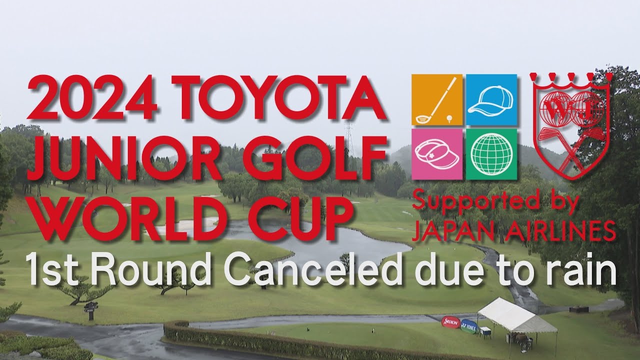 1st Round Canceled due to rain 【2024トヨタジュニアゴルフワールドカップ /2024 TOYOTA JUNIOR GOLF WORLD CUP】