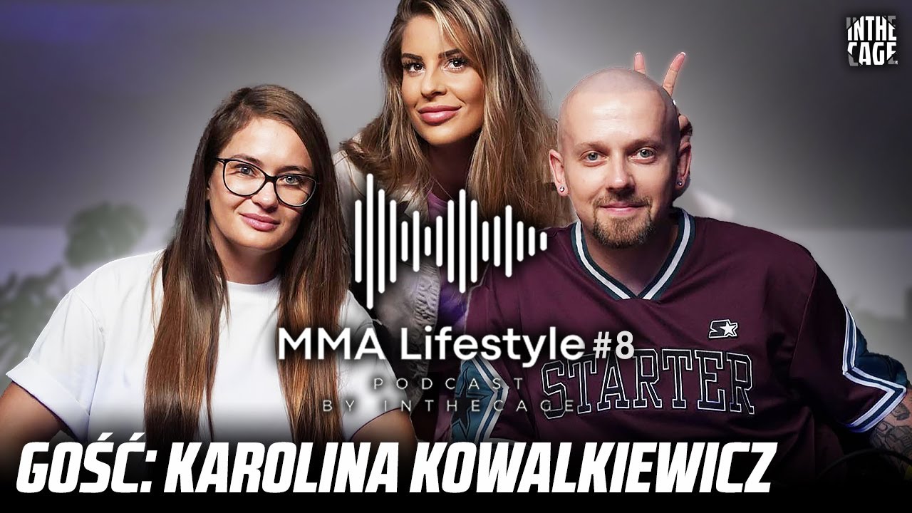 MMA Lifestyle #8 | Karolina KOWALKIEWICZ: "Walki kobiet były traktowane jak freak-fighty"