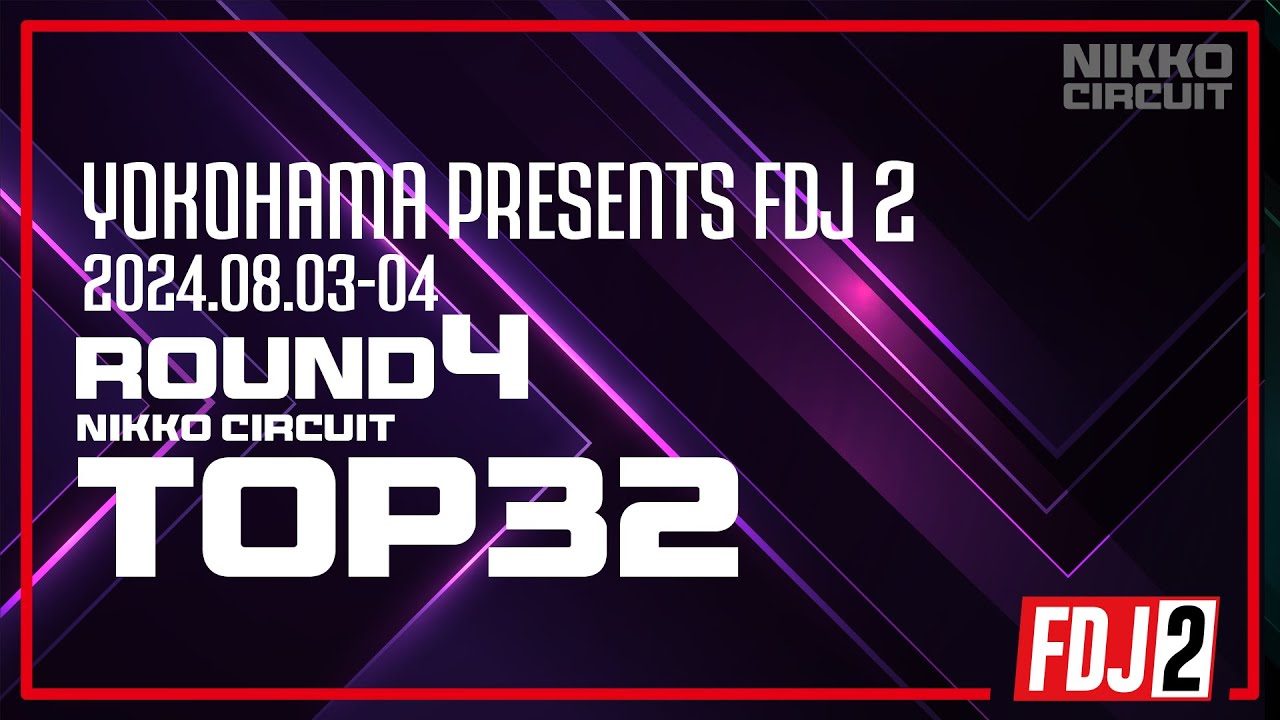 2024 FDJ2 Round 4 TOP 32