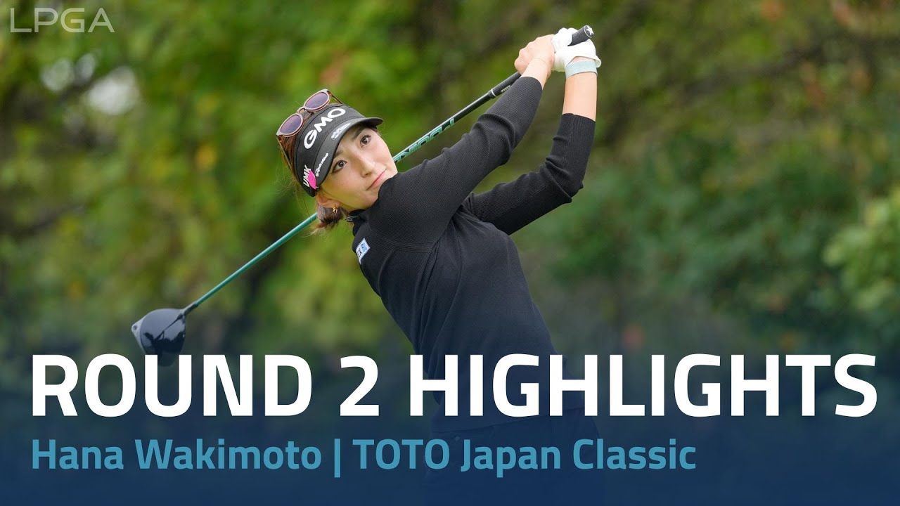 Hana Wakimoto Round 2 Highlights | TOTO Japan Classic