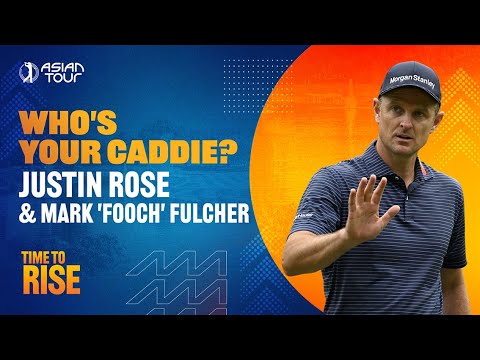 Who's Your Caddie? Justin Rose & Mark 'Fooch' Fulcher | Asian Tour
