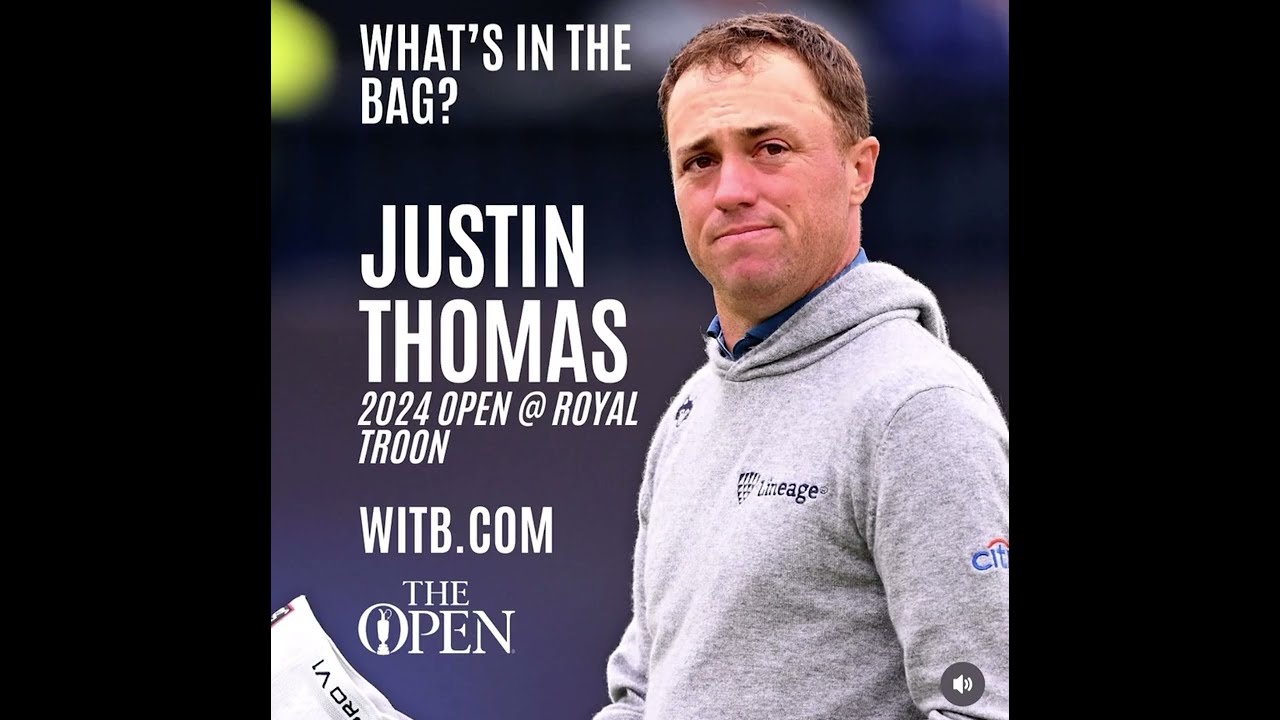 Justin Thomas WITB - What's In The Bag? The Open Championship at Royal Troon (July, 2024)