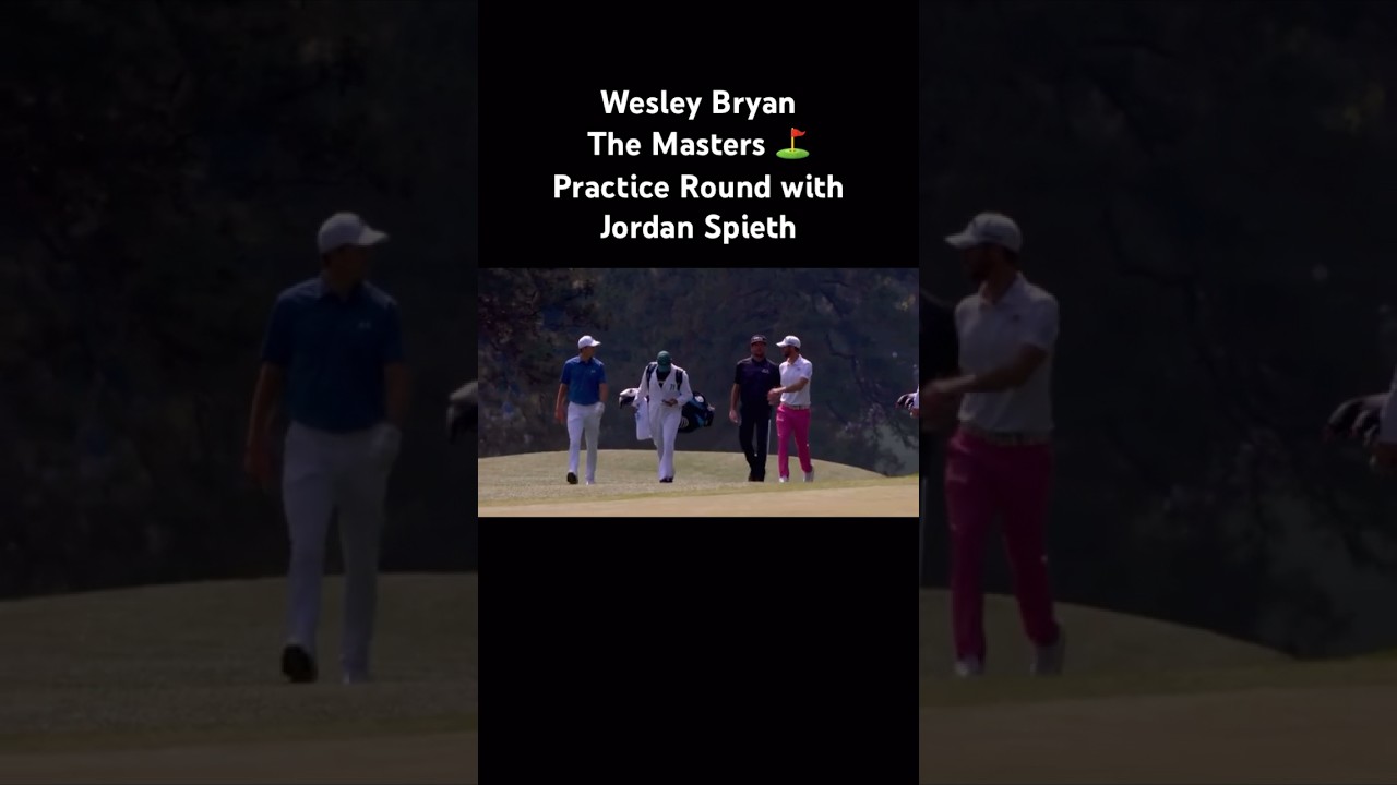 Wesley Bryan ⛳️ The Masters 2018 Round with Jordan Spieth