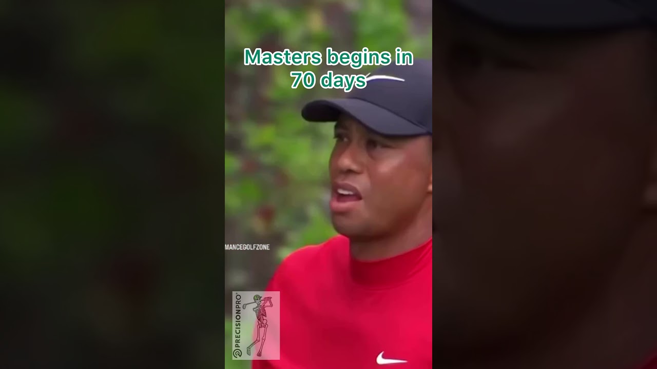 Masters starts in 70 days
