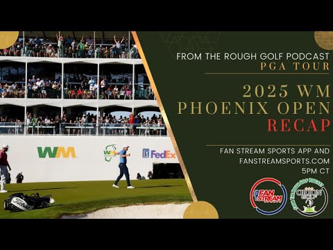 2025 WM PHOENIX OPEN RECAP | TIGER WOODS TEES IT UP AGAIN! | From the Rough Golf Podcast