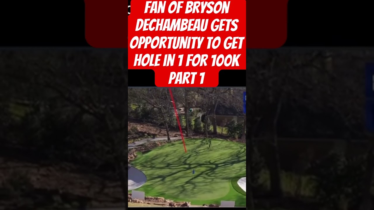 Fan of bryson dechambeau gets opportunity to get hole in 1 for 100k part 1