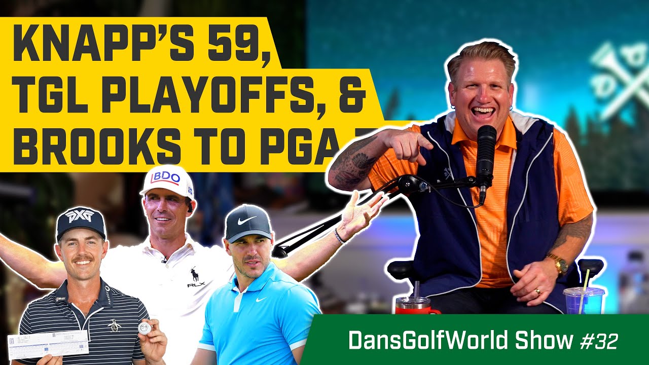 Jake Knapp’s 59, TGL Playoffs, & Brooks Koepka Back to PGA? | DansGolfWorld Show #32