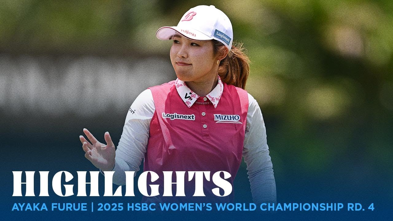 Ayaka Furue Highlights | 2025 HSBC Women's World Championship Rd. 4