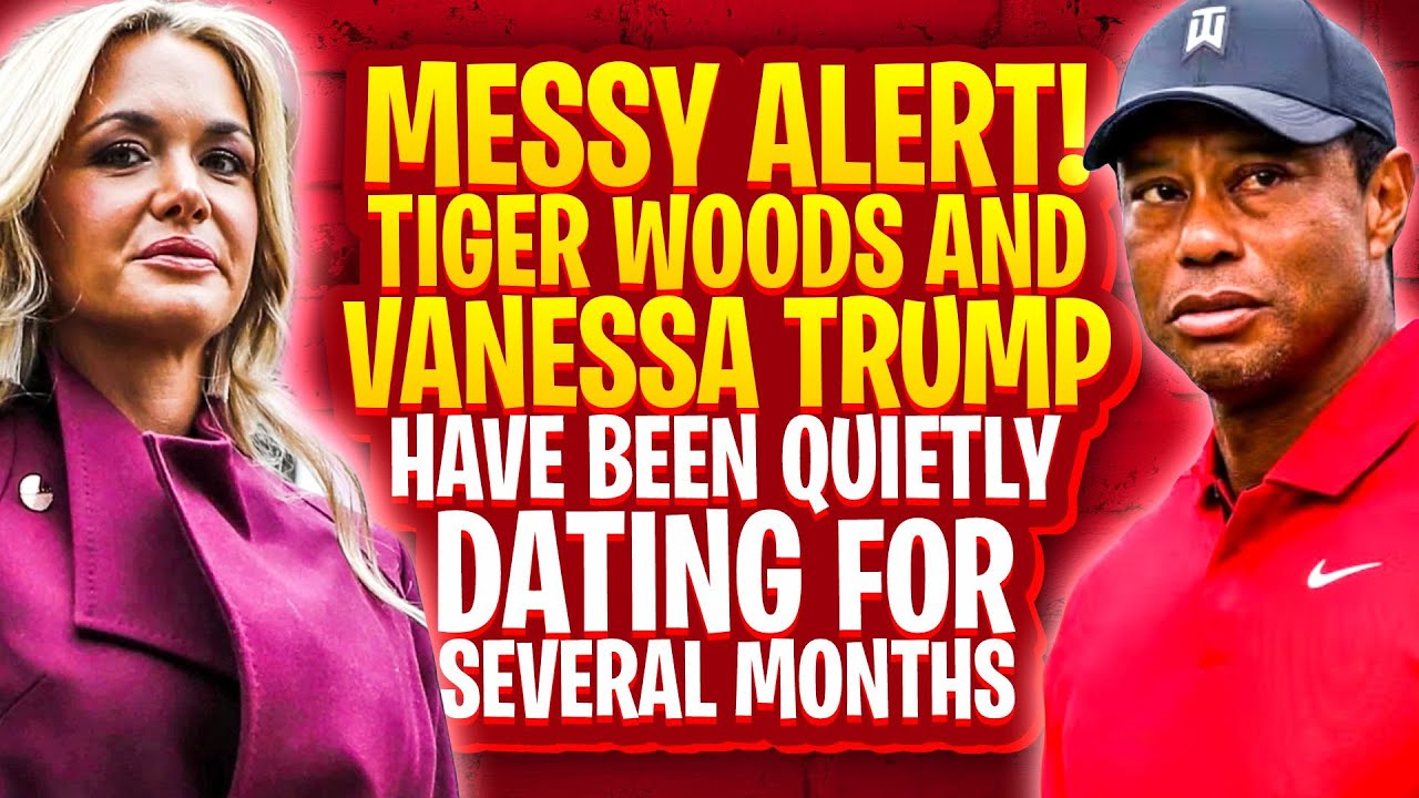Messy Alert! Tiger Woods and Vanessa Trump Have Been Quietly Dating for Several Months