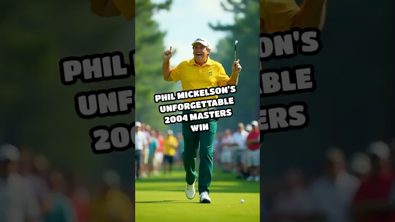 Phil Mickelson's Unforgettable 2004 Masters Win