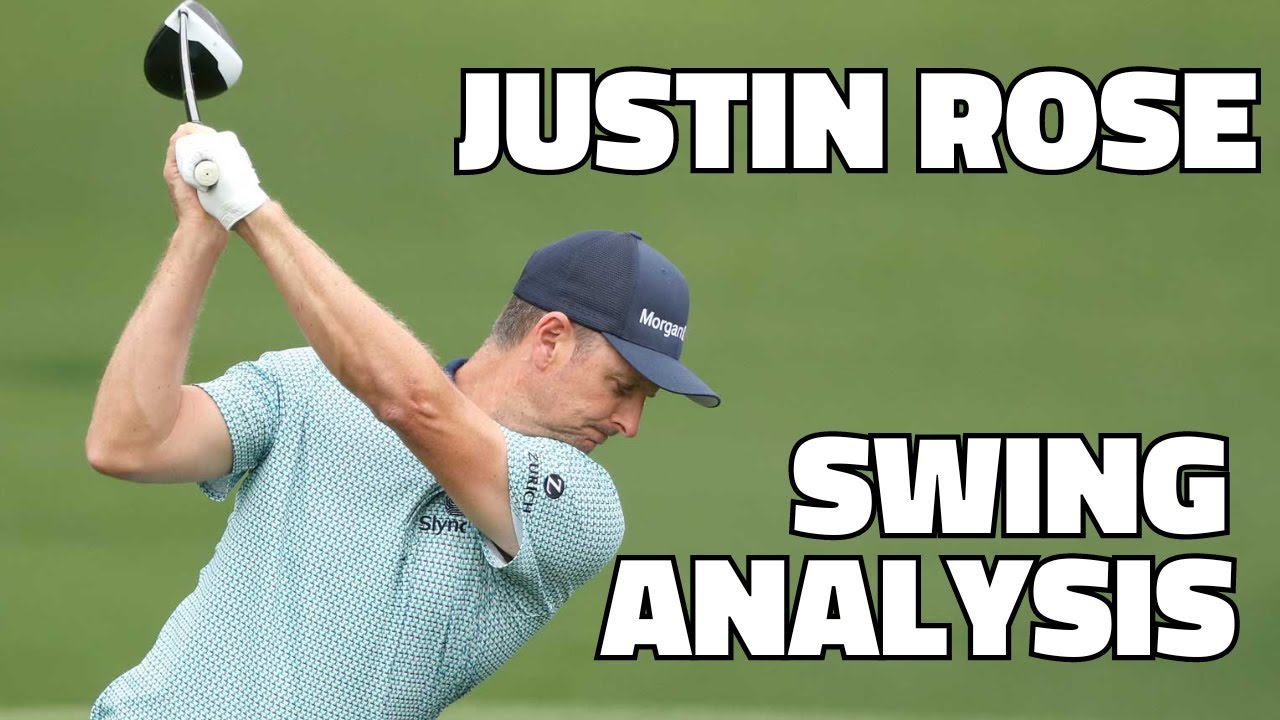 JUSTIN ROSE SWING ANALYSIS