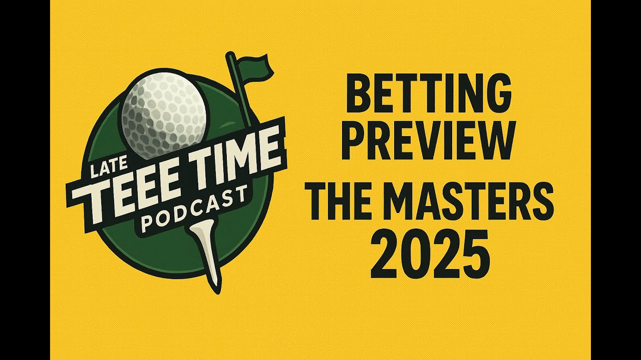 THE MASTERS 2025 BETTING PREVIEW, TIPS AND DISCUSSION