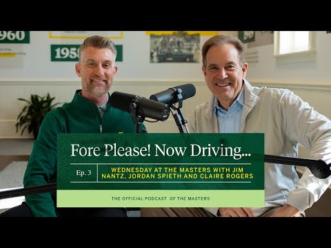 Wednesday at the Masters with Jim Nantz, Jordan Spieth & Claire Rogers | Fore Please! Now Driving...