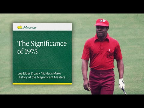 The Significance of 1975 | The Impacts of Jack Nicklaus and Lee Elder Can Still Be Felt Today