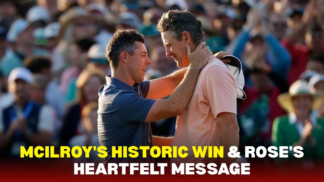 マスターズ王者ロリー・マキロイへのジャスティン・ローズの心からのメッセージ