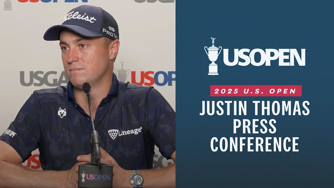 Justin Thomas: 2025 U.S. Open Press Conference