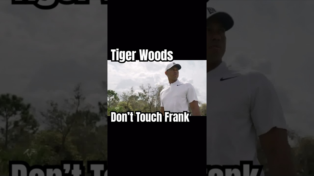 Tiger Woods ⛳️ Don’t Touch Frank #golf #tigerwoods