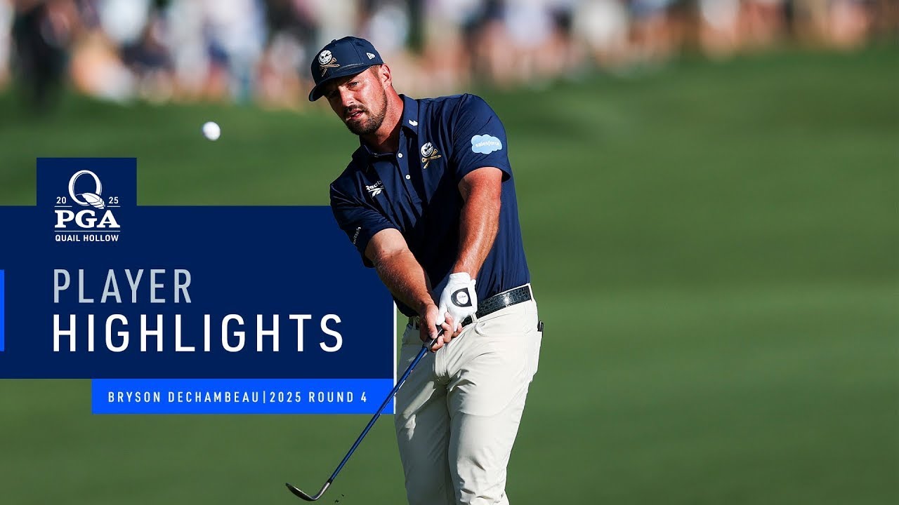 Bryson DeChambeau | Round 4 Highlights | 2025 PGA Championship