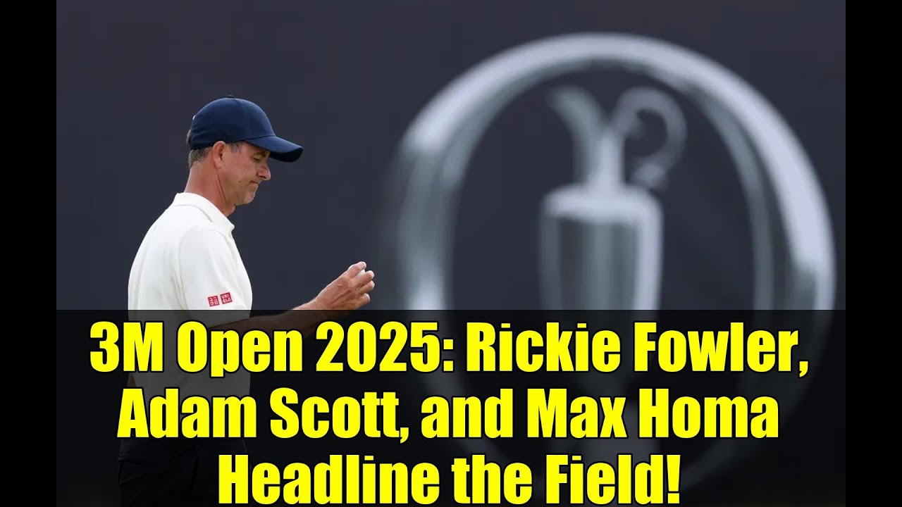 3M Open 2025: Rickie Fowler, Adam Scott, and Max Homa Headline the Field!