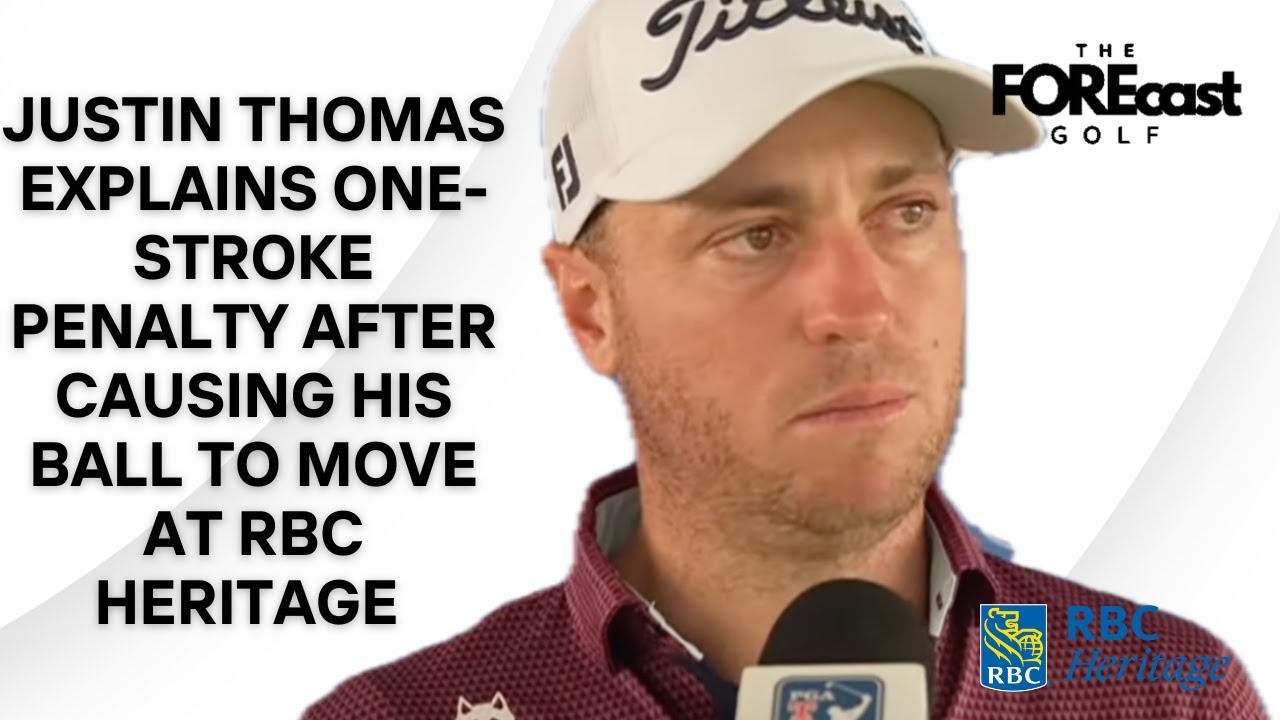 Justin Thomas Details 'Bummer' One-Stroke Penalty After Causing Ball To Move At RBC Heritage