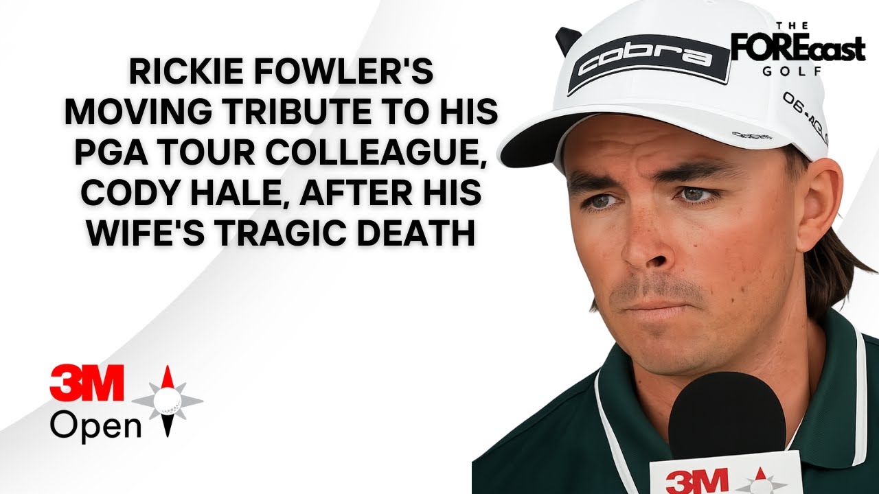Rickie Fowler Pays Tribute After Cody Hale’s Wife Passes Away from Cancer | 3M Open