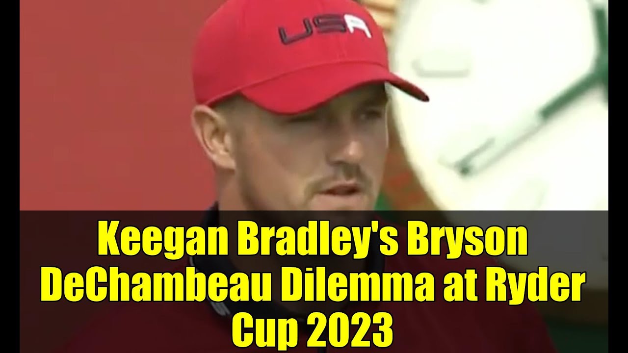 ライダーカップ2023におけるキーガン・ブラッドリーとブライソン・デシャンボーのジレンマ | ブランデル・シャンブリー分析