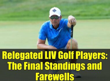 Relegated LIV Golf Players: The Final Standings and Farewells