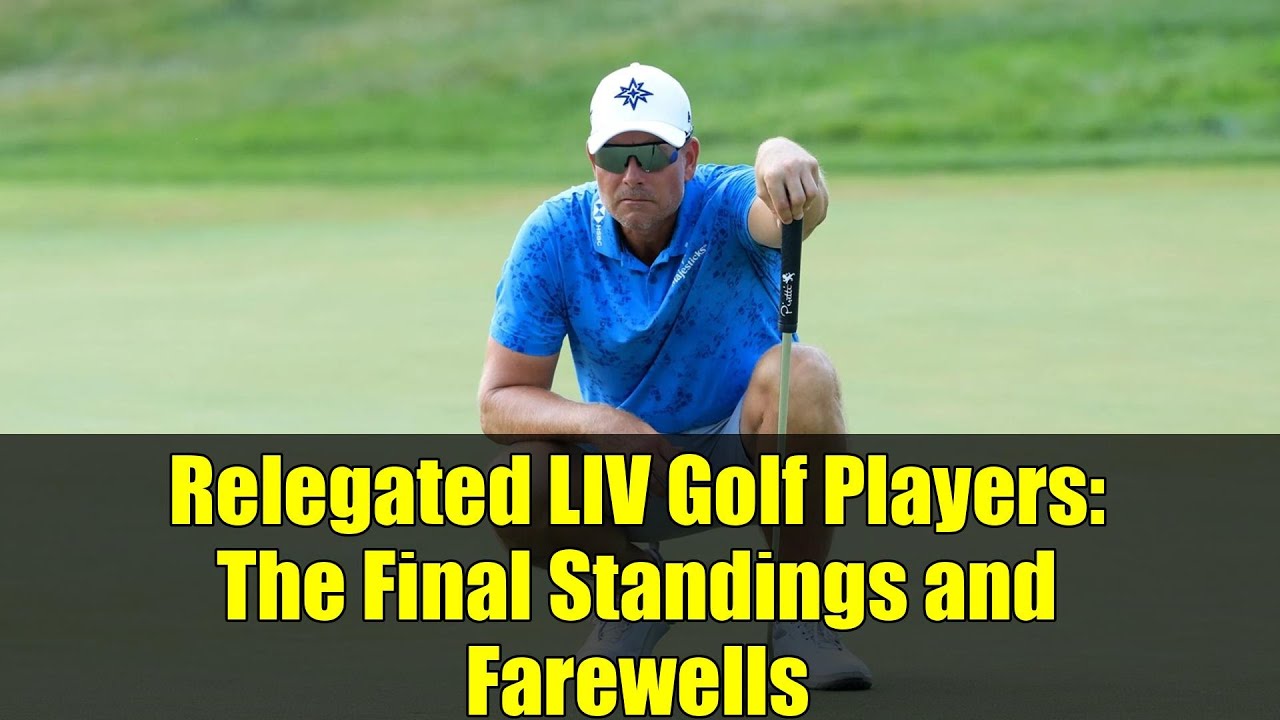 Relegated LIV Golf Players: The Final Standings and Farewells