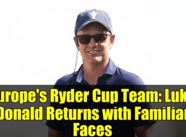 Europe's Ryder Cup Team: Luke Donald Returns with Familiar Faces