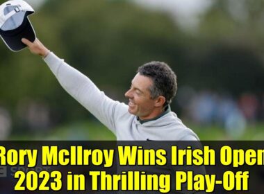 ロリー・マキロイがアイルランドオープン2023でスリリングなプレーオフを制す | キャリアグランドスラムの勝利