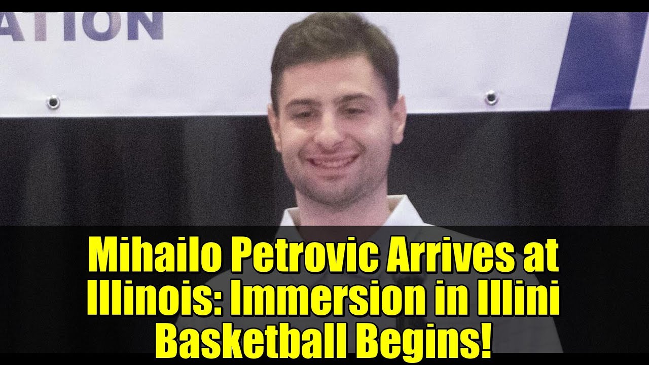 ミハイロ・ペトロヴィッチがイリノイ大学に到着: イリノイ大学バスケットボール漬けの日々が始まる!