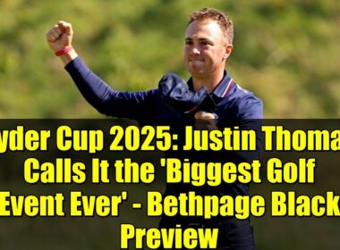 ライダーカップ2025：ジャスティン・トーマスが「史上最大のゴルフイベント」と語る - ベスページ・ブラック プレビュー