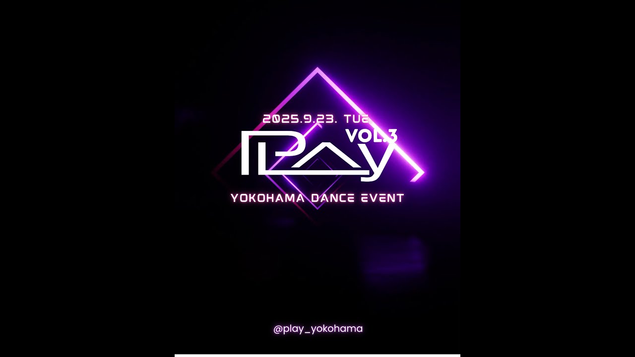 【PLAy Vol.3】YOKOHAMA DANCE EVENT 2025.9.23.