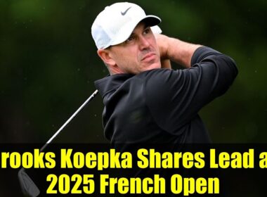 Brooks Koepka Shares Lead at 2025 French Open | End of Winless Streak in Sight?