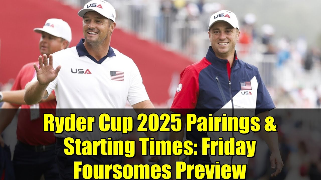 Ryder Cup 2025 Pairings & Starting Times: Friday Foursomes Preview