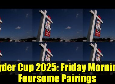 Ryder Cup 2025: Friday Morning Foursome Pairings