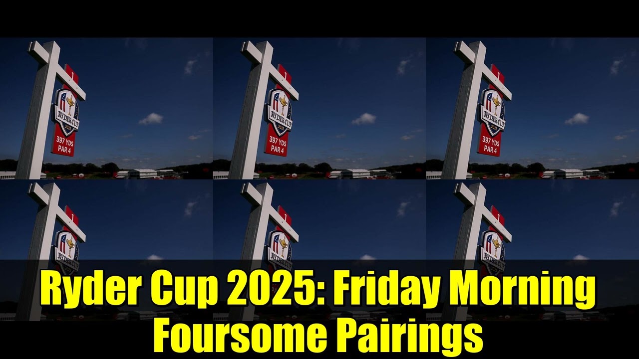 Ryder Cup 2025: Friday Morning Foursome Pairings