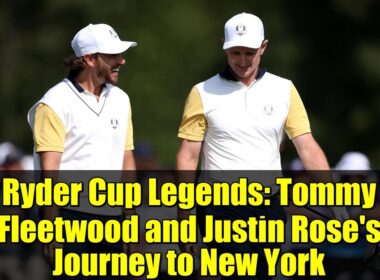 ライダーカップのレジェンド：トミー・フリートウッドとジャスティン・ローズのニューヨークへの旅