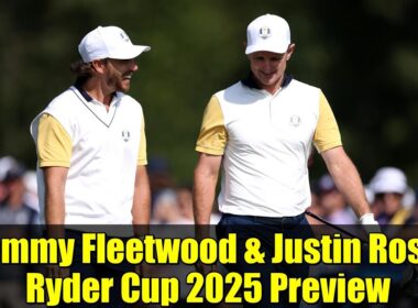 トミー・フリートウッドとジャスティン・ローズ：ライダーカップ2025プレビュー