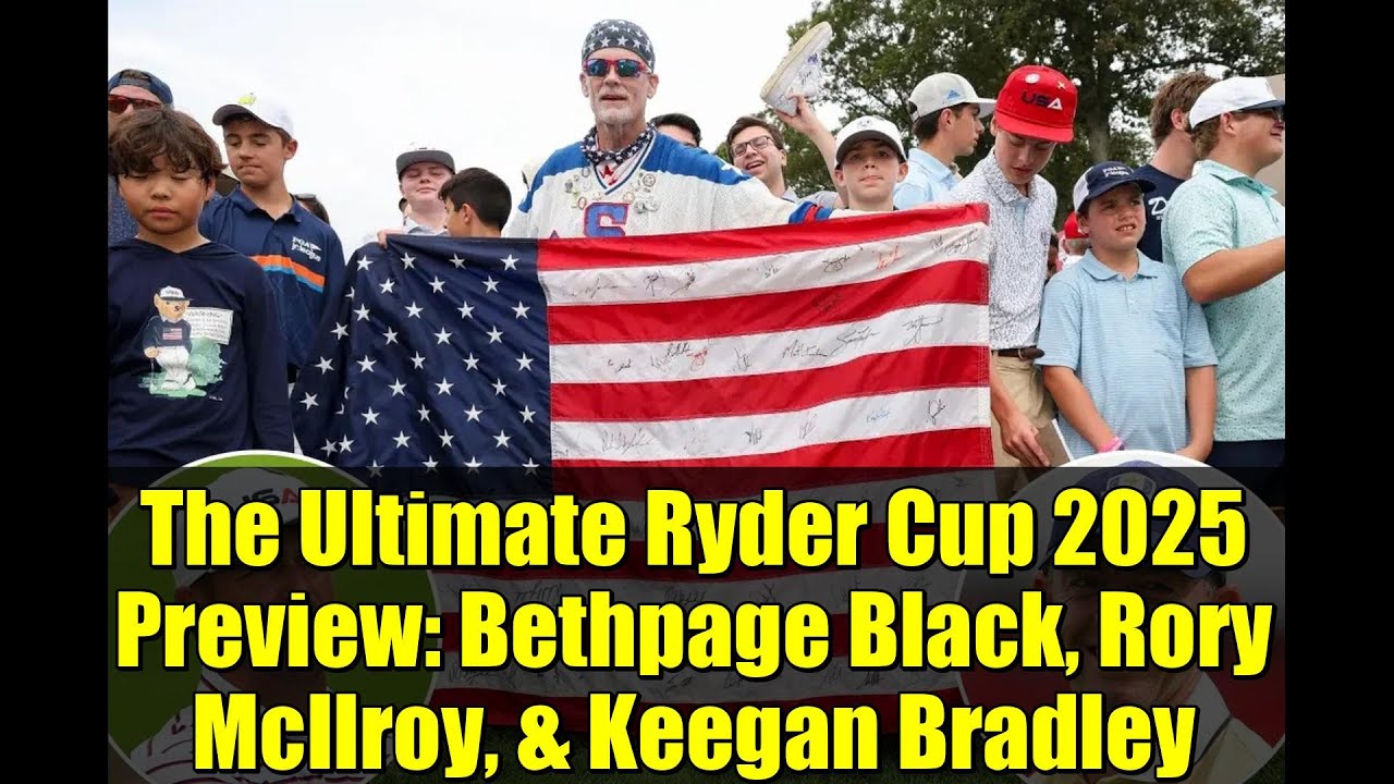 2025年ライダーカップ プレビュー：ベスページ・ブラック、ロリー・マキロイ、キーガン・ブラッドリー