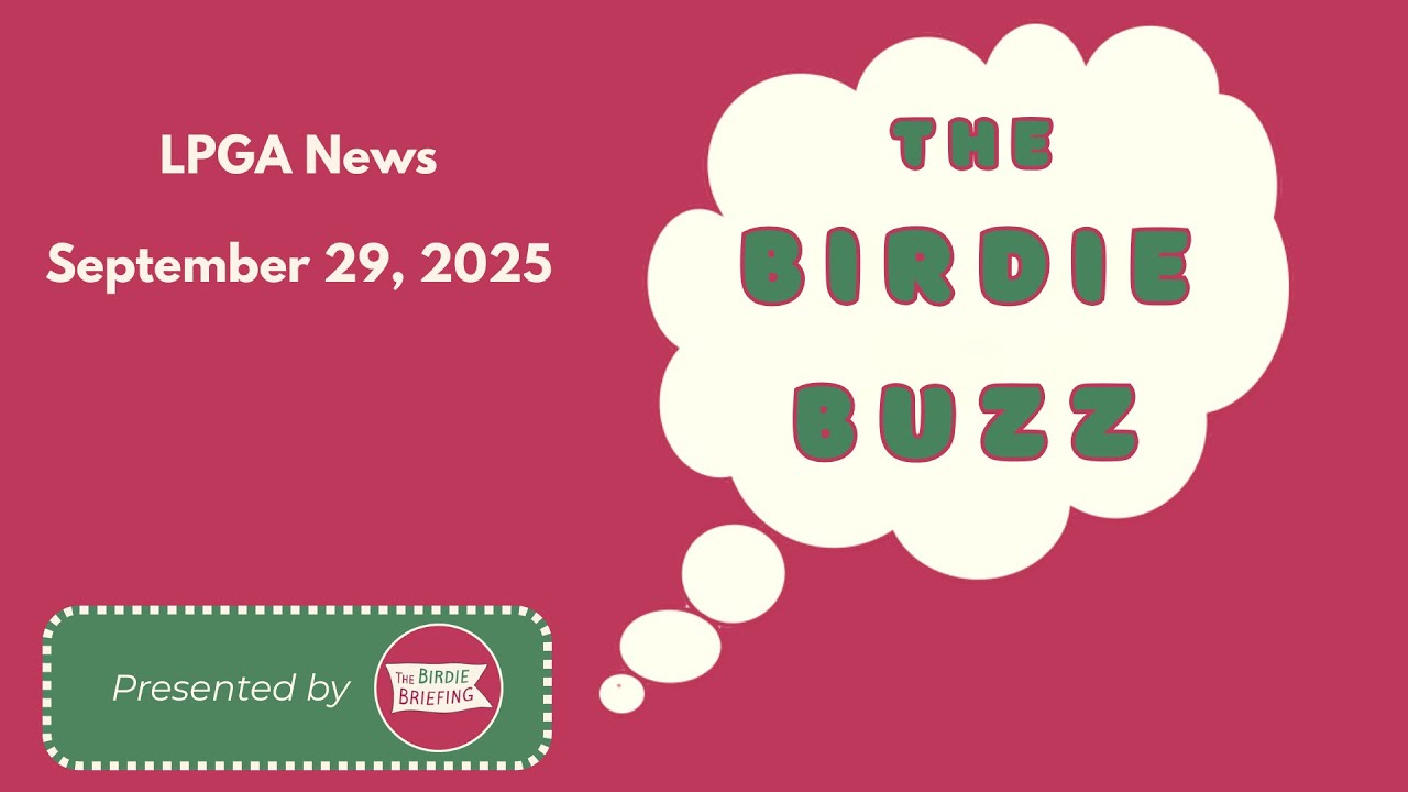 The Birdie Buzz - LPGA News (September 29, 2025)