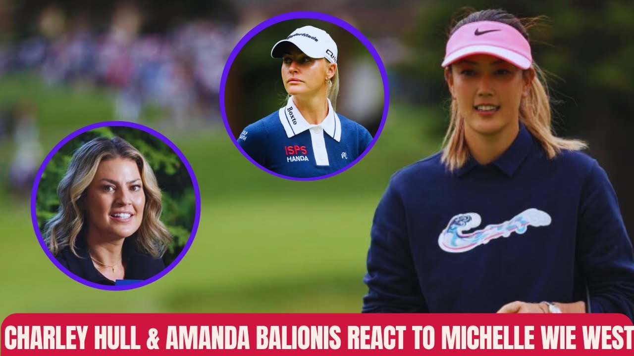 Charley Hull & Amanda Balionis React To Michelle Wie West’s Adorable Dance Moment With Her Daughter