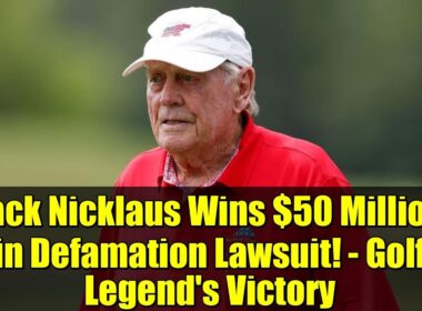 Jack Nicklaus Wins $50 Million in Defamation Lawsuit! - Golf Legend's Victory