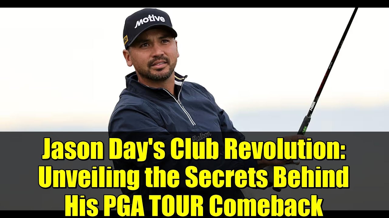 ジェイソン・デイのクラブ革命：PGAツアー復帰の秘密を明かす