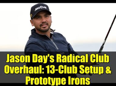 Jason Day's Radical Club Overhaul: 13-Club Setup & Prototype Irons